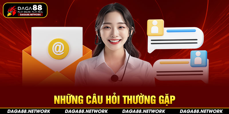 Những câu hỏi thường gặp