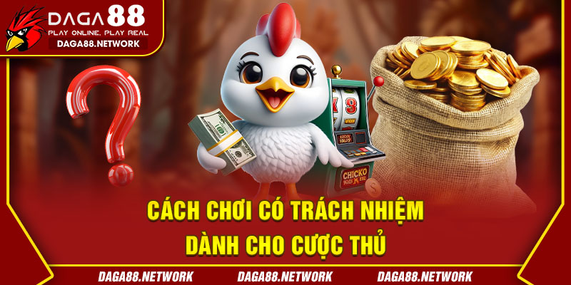 Cách chơi có trách nhiệm dành cho cược thủ