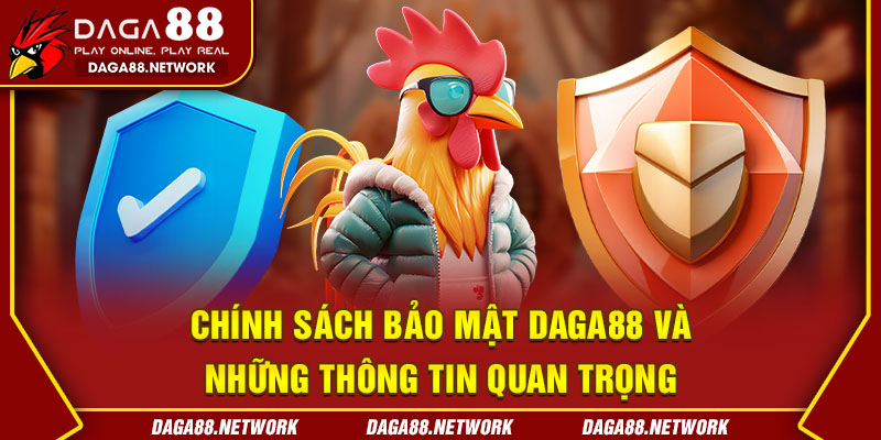 Chính sách bảo mật Daga88 và những thông tin quan trọng