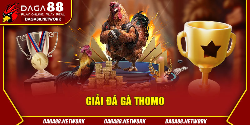 Giải Đá Gà Thomo