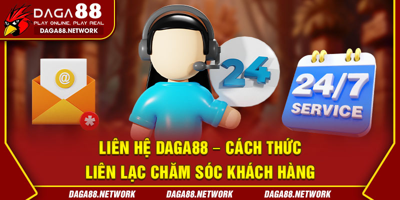 Liên hệ Daga88 – Cách thức liên lạc chăm sóc khách hàng